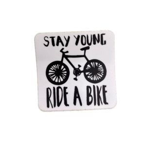 STAY YOUNG RIDE A BIKE