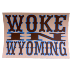 WOKE IN WYOMING
